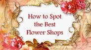 How to Spot the Best Flower Shops