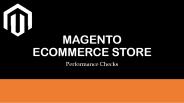 What Are The Check Points Of Magento Performance?