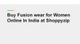 Buy Fusion wear for Women Online In India at Shoppyzip