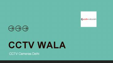 Know Best Uses Of CCTV Cameras Delhi