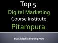 Top 5 Digital Marketing Course Institutes Pitampura New Delhi | Digital Marketing Profs PowerPoint PPT Presentation