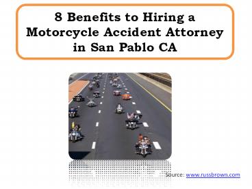 8 Benefits to Hiring a Motorcycle Accident Attorney in San Pablo CA