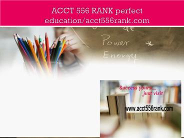 ACCT 556 RANK perfect education/acct556rank.com