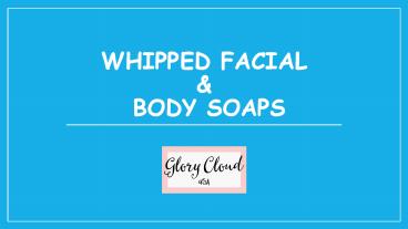 Whipped Facial & Body Soaps