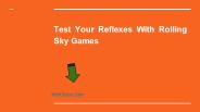 Test Your Reflexes With Rolling Sky Game
