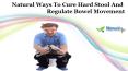 Natural Ways To Cure Hard Stool And Regulate Bowel Movement PowerPoint PPT Presentation