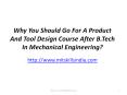 Why You Should Go For A Product And Tool Design Course After B.Tech In Mechanical Engineering? PowerPoint PPT Presentation