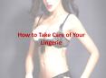 How to Take Care of Your Lingerie PowerPoint PPT Presentation