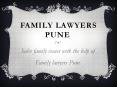 How to solve family issues with the help of Family Lawyers Pune? PowerPoint PPT Presentation