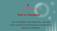 Home Tutor in Chandigarh - Call Us-+91-7009654948