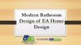 Modern Bathroom Design of EA Home Design PowerPoint PPT Presentation