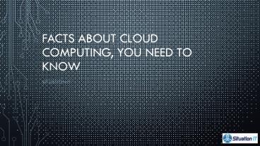 Facts about Cloud Computing, You Need To Know