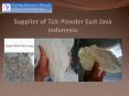 Supplier of Talc Powder East Java Indonesia PowerPoint PPT Presentation