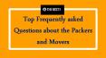 Top frequently questions for Packers and movers PowerPoint PPT Presentation