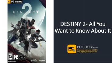 DESTINY 2- All You Want to Know About It
