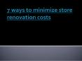 7 ways to minimize store renovation costs PowerPoint PPT Presentation