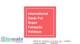 International Deals For Super Fantastic Holidays PowerPoint PPT Presentation
