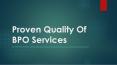 Proven Quality Of BPO Services PowerPoint PPT Presentation