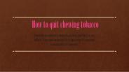 How to quit chewing tobacco