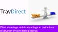 What advantage and disadvantage an online hotel reservation system might possess? PowerPoint PPT Presentation