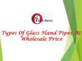 Types Of Glass Hand Pipes At Wholesale Price PowerPoint PPT Presentation