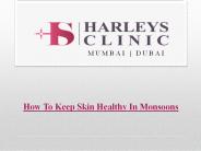 How To Keep Skin Healthy In Monsoons