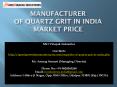 Manufacturer of Quartz Grit in India Market Price PowerPoint PPT Presentation
