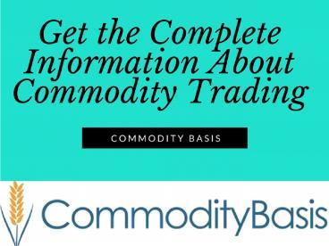 Get the complete information about Commodity Trading