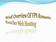 Brief Overview Of VPS Romania Reseller Web Hosting