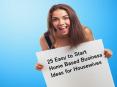 25 Easy to Start Home Based Business Ideas for Housewives PowerPoint PPT Presentation