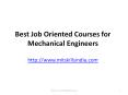 Best Job Oriented Courses for Mechanical Engineers PowerPoint PPT Presentation