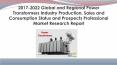 2017-2022 Global and Regional Power Transformers Industry Production, Sales and Consumption Status and Prospects Professional Market Research Report PowerPoint PPT Presentation