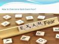 How to Overcome the Exam Fear PowerPoint PPT Presentation