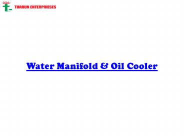 Water Manifold, Heat Exchanger & oil Cooler