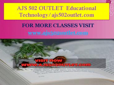 AJS 502 OUTLET  Educational Technology/ajs502outlet.com