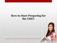 How to Start Preparing for  the GRE?