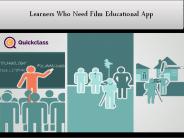 Learners Who Need Film Educational App