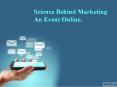 Science Behind Marketing An Event Online. PowerPoint PPT Presentation