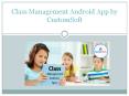 Customized class management app by CustomSoft PowerPoint PPT Presentation