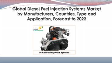Global Diesel Fuel Injection Systems Market by Manufacturers, Countries, Type and Application, Forecast to 2022