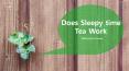 DOES SLEEPY TIME TEA WORK PowerPoint PPT Presentation