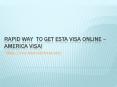 Rapid way  to get ESTA visa online – America visa! PowerPoint PPT Presentation