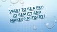 Want to be a Pro at Beauty and Makeup Artistry? PowerPoint PPT Presentation