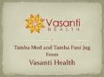 Tamba Mod and Tamba Pani Jug From Vasanti Health PowerPoint PPT Presentation