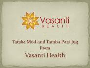 Tamba Mod and Tamba Pani Jug From Vasanti Health