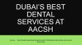 Dubai’s Best Dental Services at AACSH PowerPoint PPT Presentation