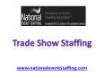 Trade Show Staffing - www.nationaleventstaffing.com (3) PowerPoint PPT Presentation