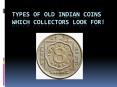 Types of Old Indian Coins which collectors look for! PowerPoint PPT Presentation