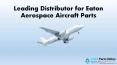 Eaton Aerospace Aircraft Parts – ASAP Parts Online PowerPoint PPT Presentation
