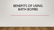 Benefits of Using Bath Bombs (1)